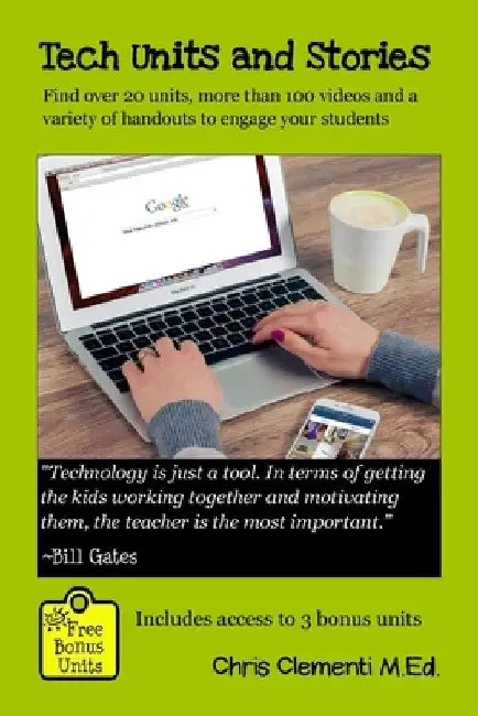 Tech Units and Stories: Find over 20 units, over 100 videos and a variety of handouts that will engage your students by Chris Clementi