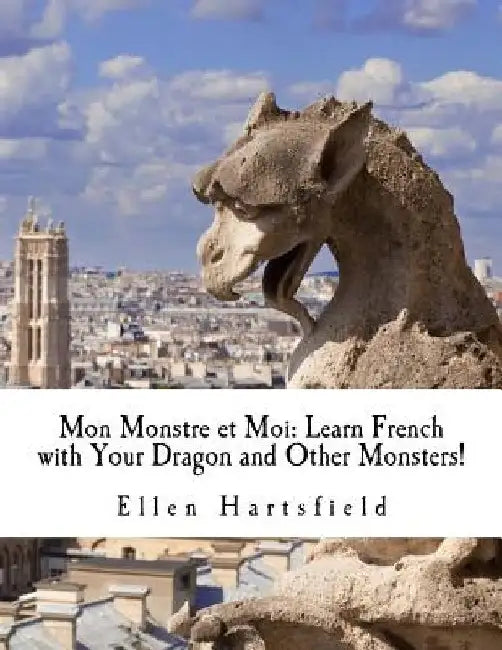 Mon Monstre et Moi: Learn French with Your Dragon and Other Monsters! by Ellen a. Hartsfield