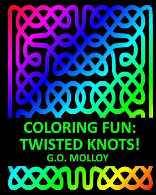 Coloring Fun: Twisted Knots! by G. O. Molloy