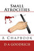 Small Atrocities by D. a. Goodrich