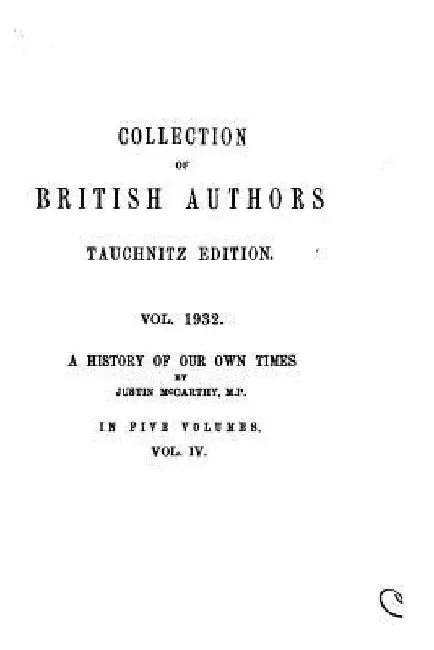 Collection of British Authors - Vol. 1932 - A History of Our Own Times, from the Accession of Queen Victoria to the General Election of 1880 by Justin MacCarthy