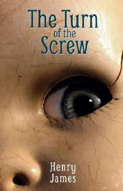 The Turn of the Screw: A timelessly unsettling ghost story by Henry James
