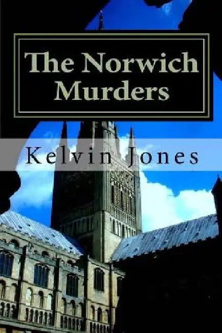 The Norwich Murders by Kelviin Jones