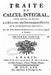Traité du calcul intégral pour servir de suite à l'analyse des infinitiment-petits by Bougainville, M. De