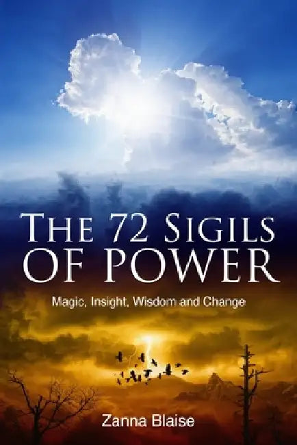 The 72 Sigils of Power: Magic, Insight, Wisdom and Change by Zanna Blaise