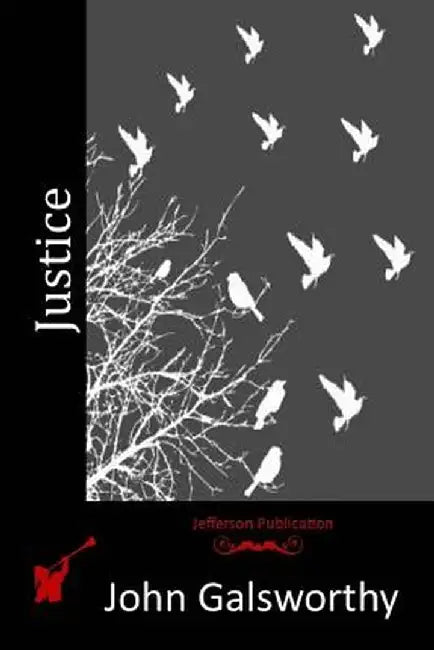 Justice by Galsworthy, John, Sir