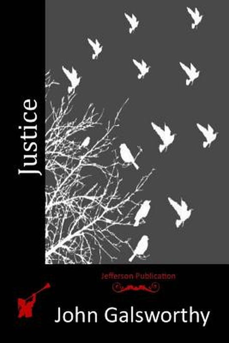 Justice by Galsworthy, John, Sir