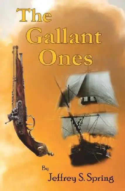The Gallant Ones by Jeffrey S. Spring