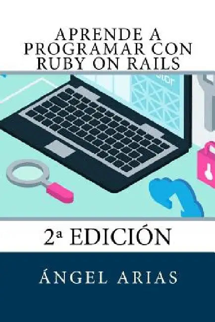 Aprende a Programar con Ruby on Rails: 2a Edición by Arias, Angel