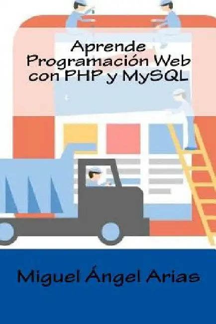 Aprende Programación Web con PHP y MySQL by Arias, Miguel Angel