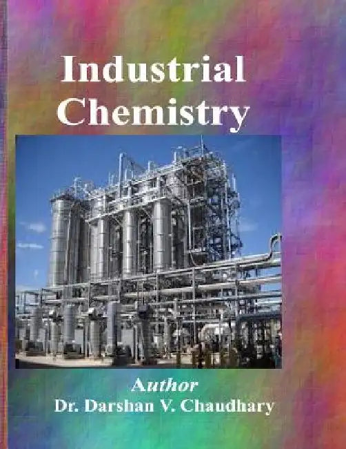Industrial Chemistry by Darshan V. Chaudhary