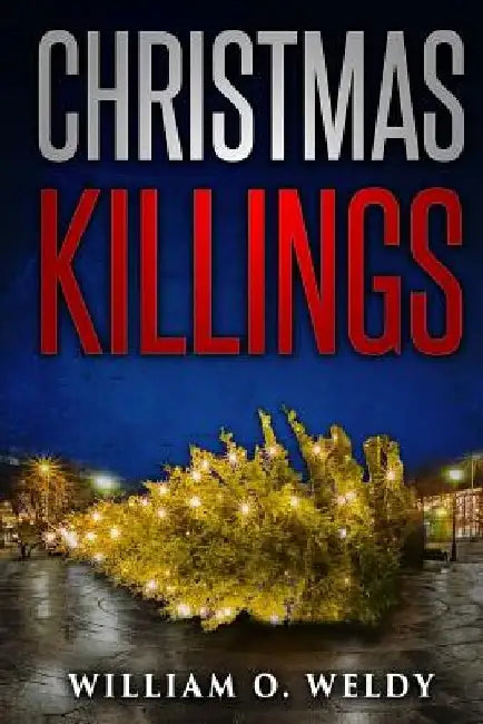 Christma Killings by William O. Weldy