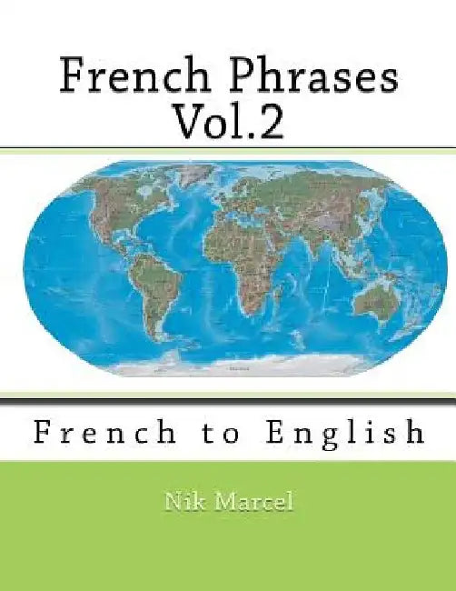 French Phrases Vol.2: French to English by Nik Marcel