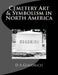 Cemetery Art & Symbolism in North America by D. a. Goodrich