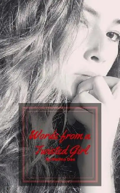 Words from a Twisted Girl by Melina Dae