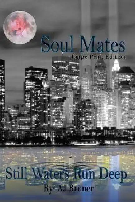 Soul Mates: Still Waters Run Deep by Gloria Mills, Aj Bruner
