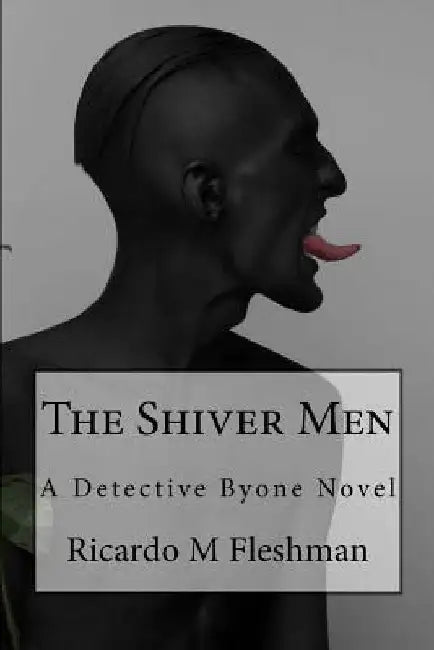 The Shiver Men by Ricardo M. Fleshman