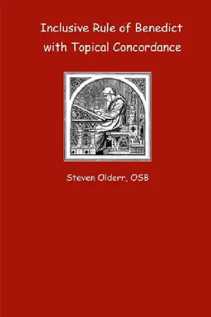 Inclusive Rule of Benedict with Topical Concordance by Steven Olderr