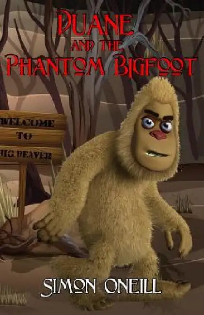 Duane and the Phantom Bigfoot by Simon Oneill