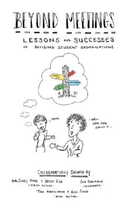 Beyond Meetings: Lessons and Successes in Advising Student Organizations by Becca Fick