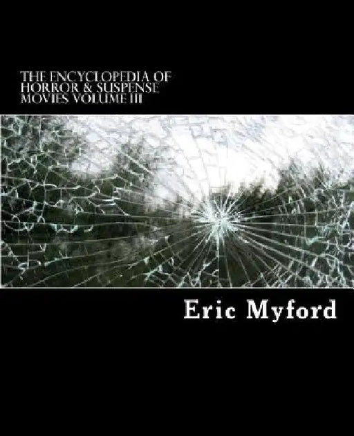 The Encyclopedia of Horror & Suspense Movies Volume III by Staci Valle