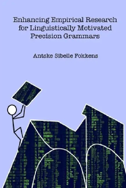 Enhancing Empirical Research for Linguistically Motivated Precision Grammars by Antske Sibelle Fokkens
