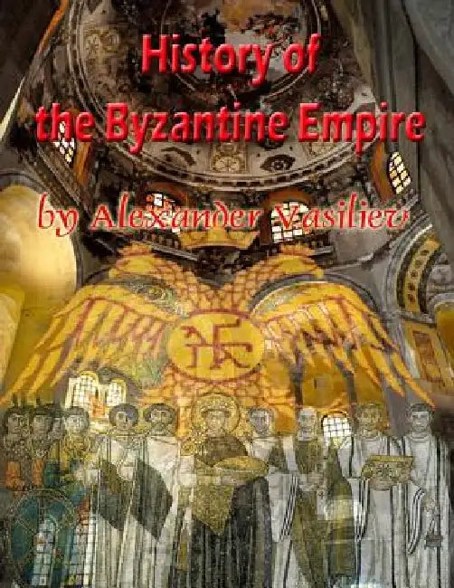 History of the Byzantine Empire: 324 to 1453 two volumes, unabridged by Alexander Alexandrovitch Vasiliev