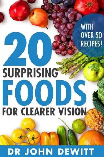 20 Surprising Foods for Clearer Vision by John DeWitt