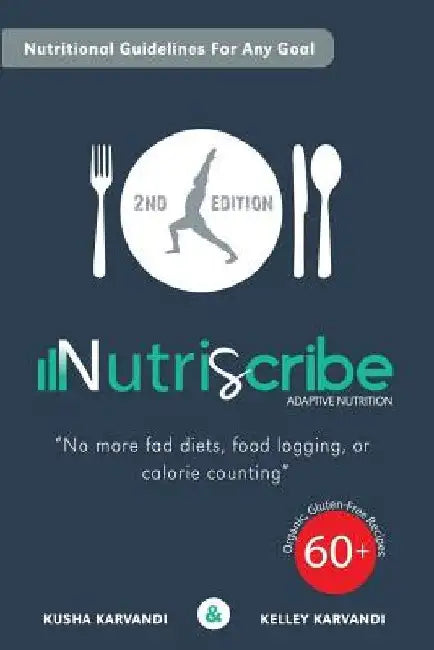 Nutriscribe: Adaptive Nutrition: No More Fad Diets, Food Logging or Calorie Counting by Kelley Karvandi