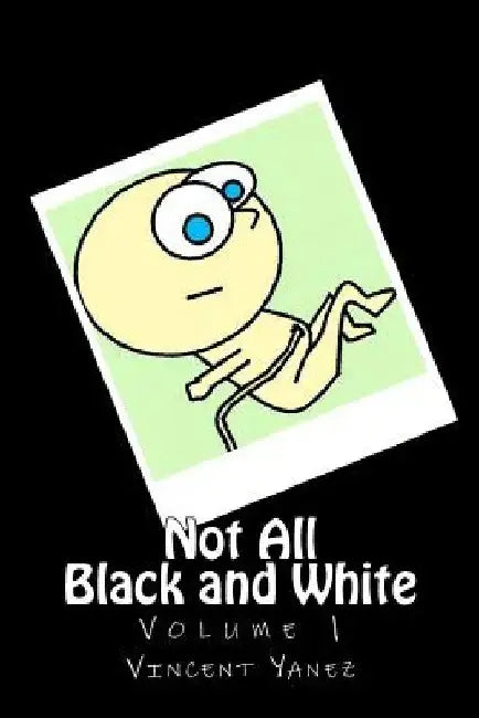 Not All Black and White Volume 1: The Cartoons of the Arizona Silver Belt by Vincent Yanez