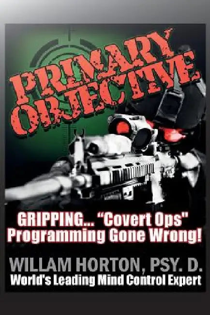 Primary Objective: Neuro linguistic Psychology and Guerrilla Warfare by William D. Horton Psy D.