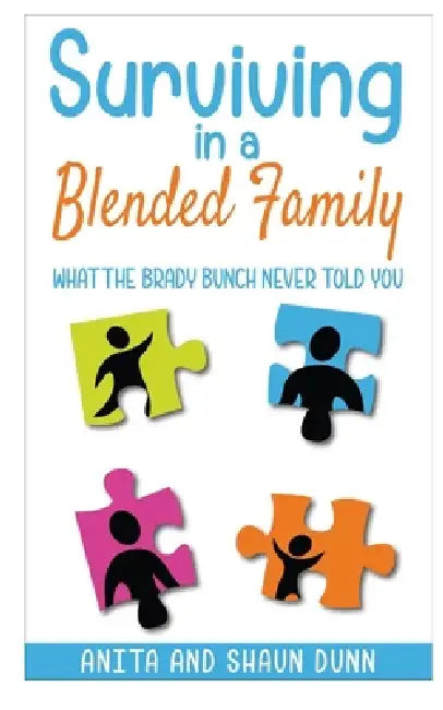 Surviving in a Blended Family: What the Brady Bunch Never Told You by Shaun Dunn, Anita Dunn