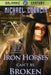 Iron Horses Can't Be Broken by Michael Coorlim