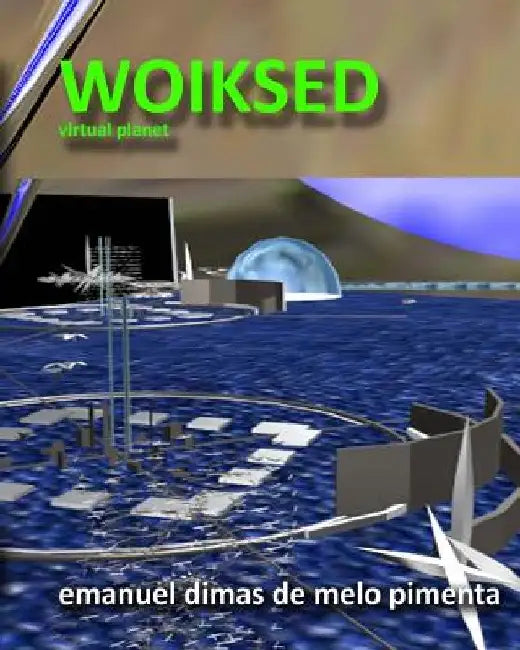 Woiksed: Virtual Planet by Emanuel Dimas De Melo Pimenta