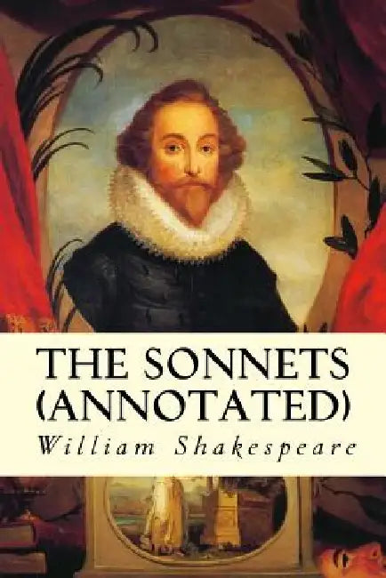 The Sonnets (annotated) by William Shakespeare
