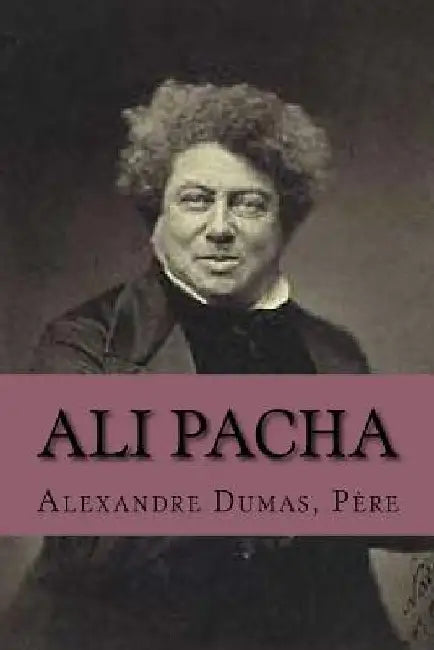 Ali Pacha by Pere Alexandre Dumas
