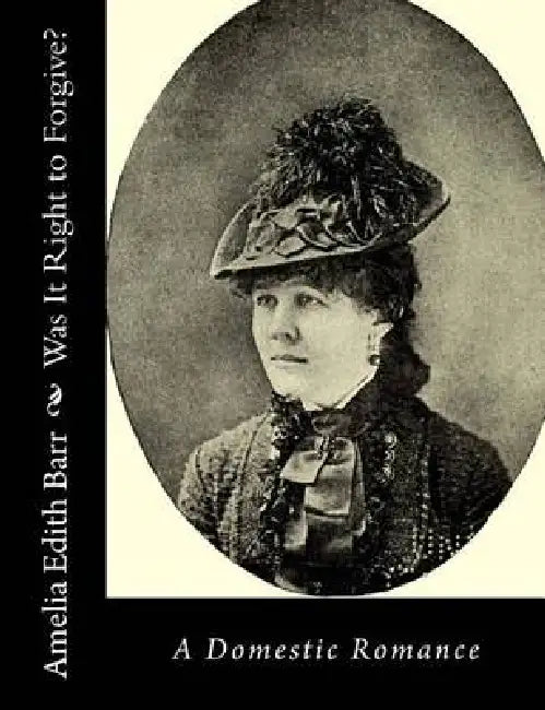 Was It Right to Forgive?: A Domestic Romance by Amelia Edith Barr