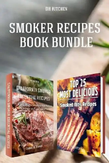 Smoker Recipes Book Bundle: TOP 25 California Smoking Meat Recipes ] Most Delicious Smoked Ribs Recipes that Will Make you Cook Like a Pro by Marvin Delgado