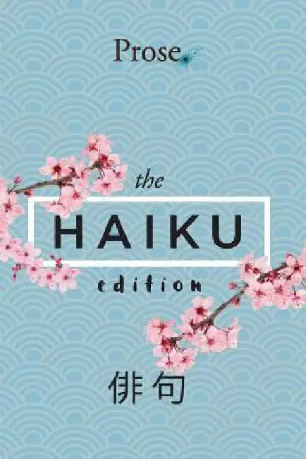 Prose. The Haiku Edition by Prose