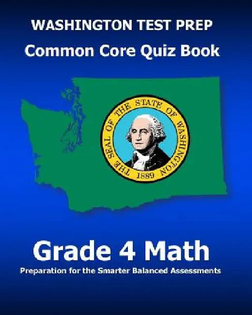 WASHINGTON TEST PREP Common Core Quiz Book Grade 4 Math: Preparation for the Smarter Balanced Assessments by Test Master Press Washington
