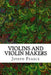 Violins And Violin Makers: (Joseph Pearce Classics Collection) by Joseph Pearce