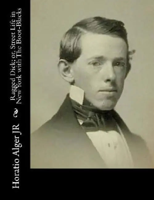 Ragged Dick; or, Street Life in New York with The Boot-Blacks by Horatio, Jr. Alger