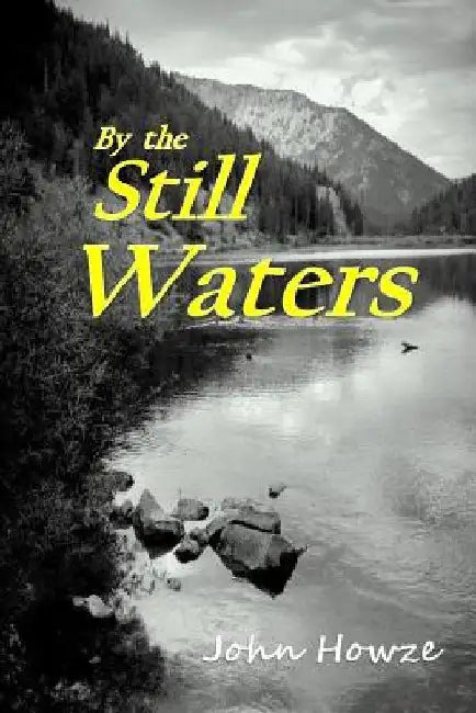 By the Still Waters: Leaves from a Witness Tree by John S. Howze