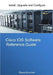Cisco IOS Software Reference Guide: Install, Upgrade and Configure IOS Software by Shaun L. Hummel