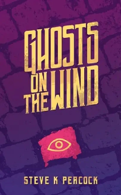 Ghosts on the Wind by Steve K. Peacock