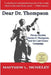 Dear Dr. Thompson: Felony Murder, Hunter S. Thompson and the Last Gonzo Campaign by Matthew L. Moseley
