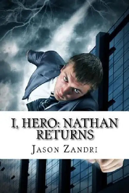 I, Hero: Nathan Returns by Jason Zandri