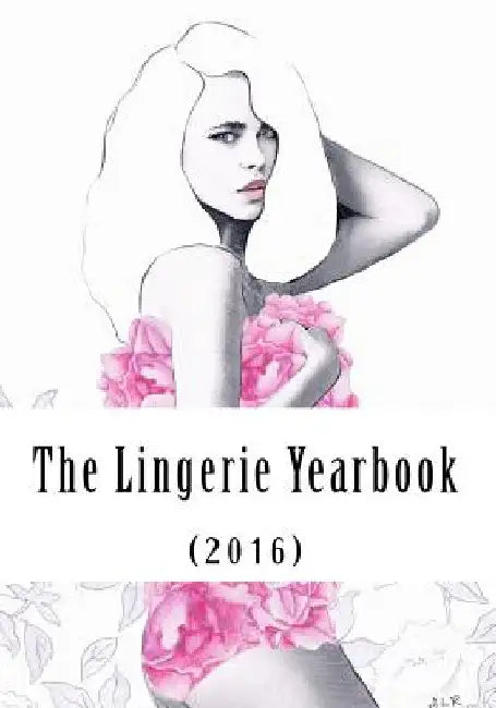 The Lingerie Yearbook (2016) by Kristina May