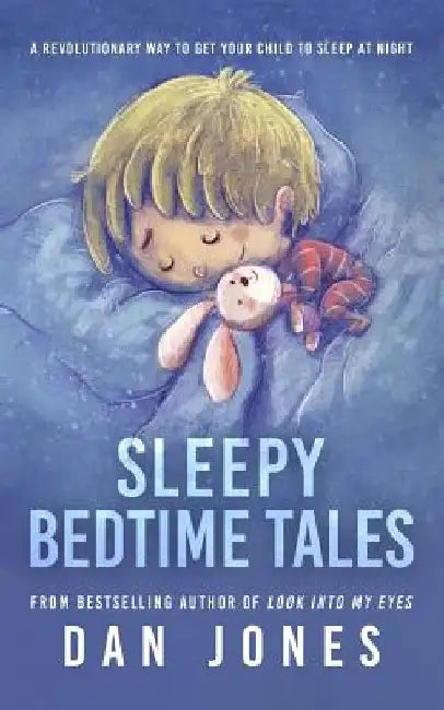 Sleepy Bedtime Tales: A revolutionary way to get your child to sleep at night by Dan Jones