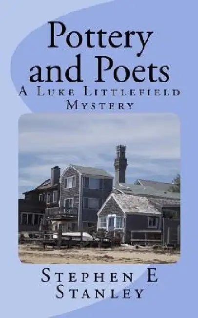 Pottery and Poets: A Luke Littlefield Mystery by Stephen E. Stanley